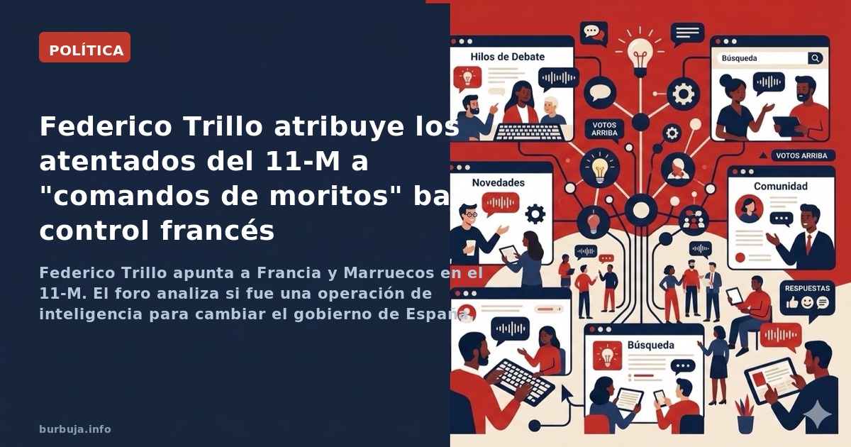 Federico Trillo apunta a Francia y Marruecos en el 11-M. El foro analiza si fue una operación de inteligencia para cambiar el