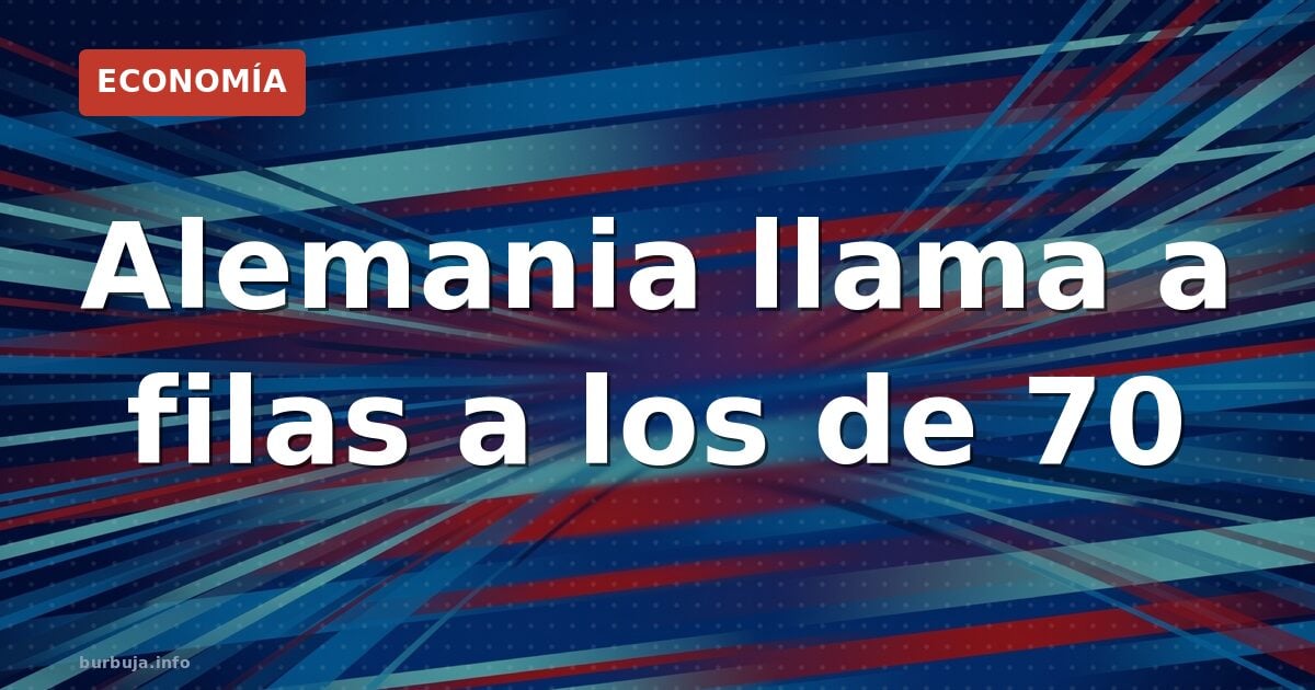 Alemania llama a filas a los de 70