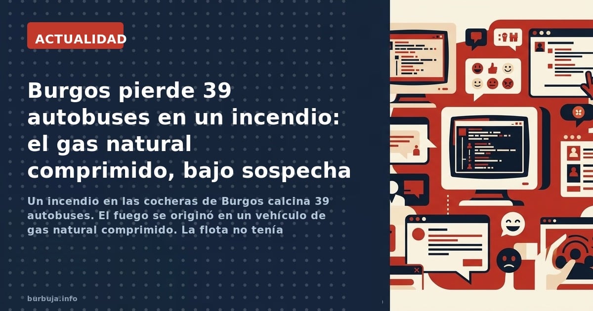 Un incendio en las cocheras de Burgos calcina 39 autobuses. El fuego se originó en un vehículo de gas natural comprimido. La 