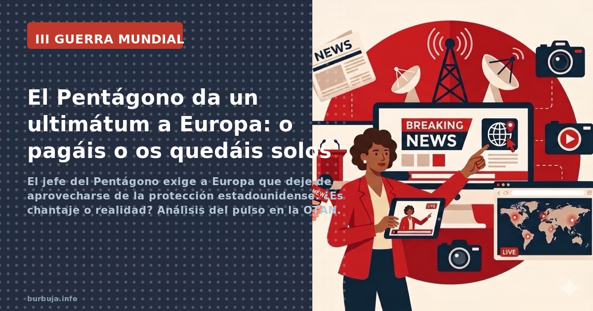 El jefe del Pentágono exige a Europa que deje de aprovecharse de la protección estadounidense. ¿Es chantaje o realidad? Análi