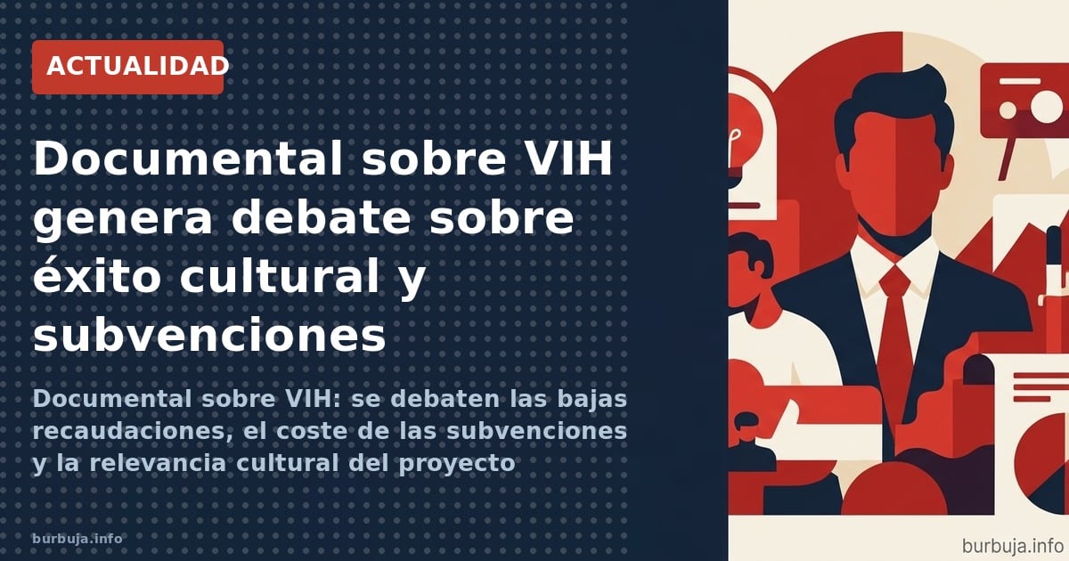 Documental sobre VIH: se debaten las bajas recaudaciones, el coste de las subvenciones y la relevancia cultural del proyecto