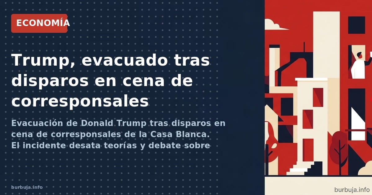 Evacuación de Donald Trump tras disparos en cena de corresponsales de la Casa Blanca. El incidente desata teorías y debate so