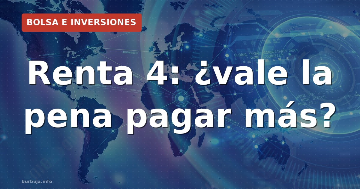 Renta 4: ¿vale la pena pagar más?