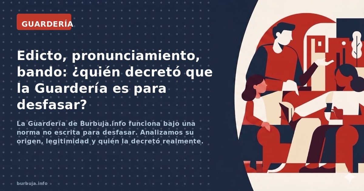 La Guardería de Burbuja.info funciona bajo una norma no escrita para desfasar. Analizamos su origen, legitimidad y quién la d