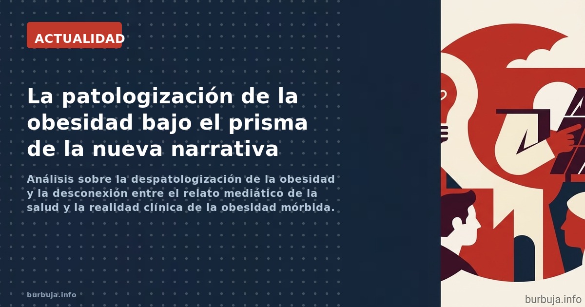 El análisis de cómo la obesidad mórbida se disfraza de escudo protector en el discurso actual frente a la realidad de la salu