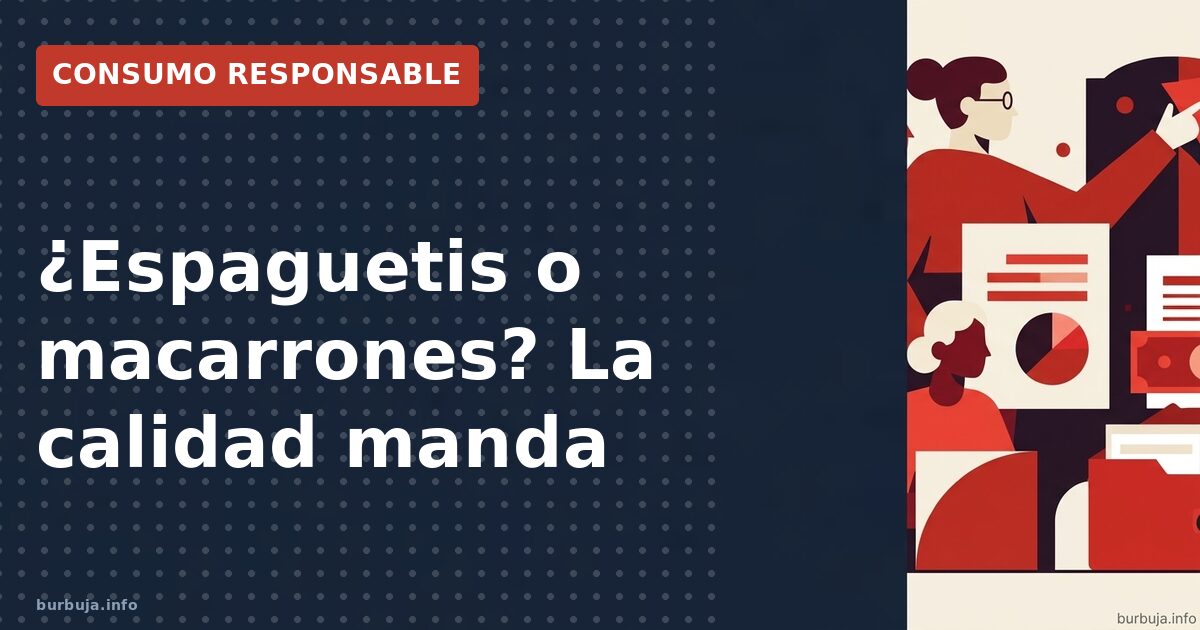 ¿Espaguetis o macarrones? La calidad manda