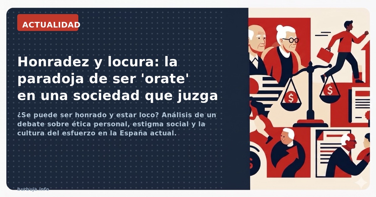 ¿Se puede ser honrado y estar loco? Análisis de un debate sobre ética personal, estigma social y la cultura del esfuerzo en l