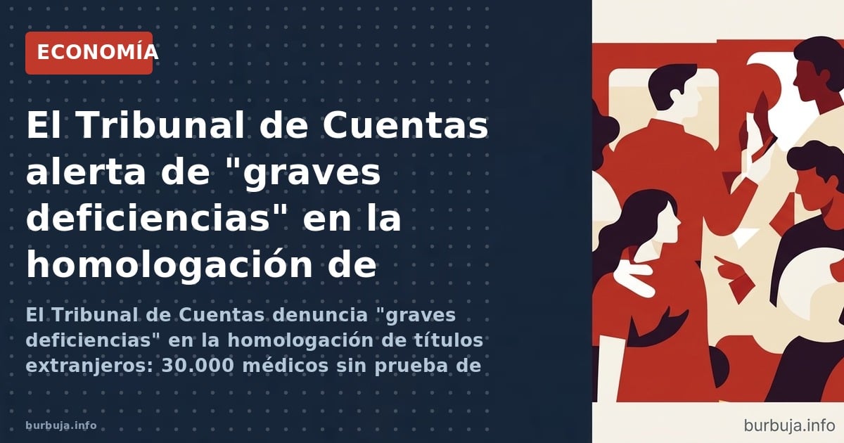 El Tribunal de Cuentas denuncia "graves deficiencias" en la homologación de títulos extranjeros: 30.000 médicos sin prueba de