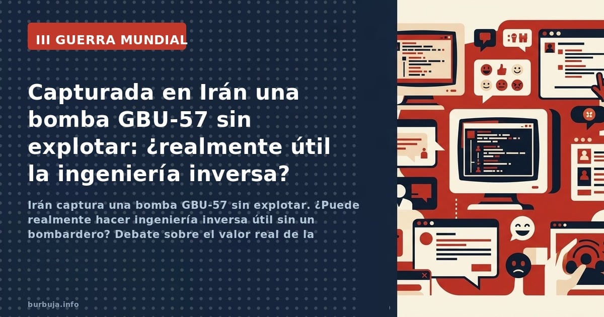 Irán captura una bomba GBU-57 sin explotar. ¿Puede realmente hacer ingeniería inversa útil sin un bombardero? Debate sobre el