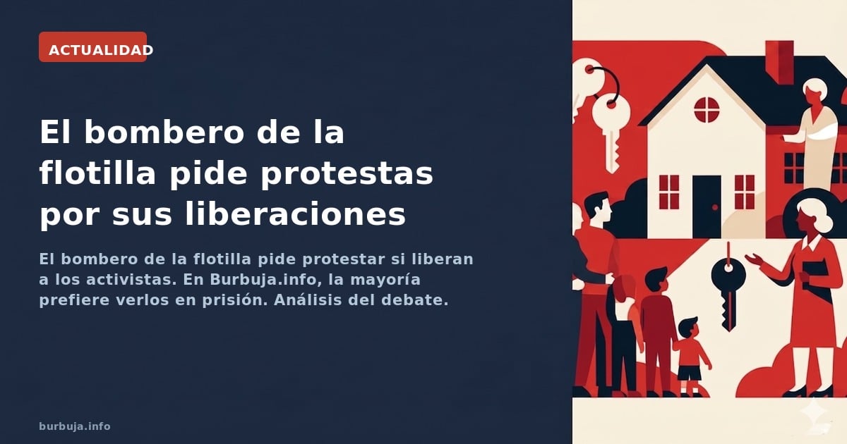 El bombero de la flotilla pide protestar si liberan a los activistas. En Burbuja.info, la mayoría prefiere verlos en prisión.