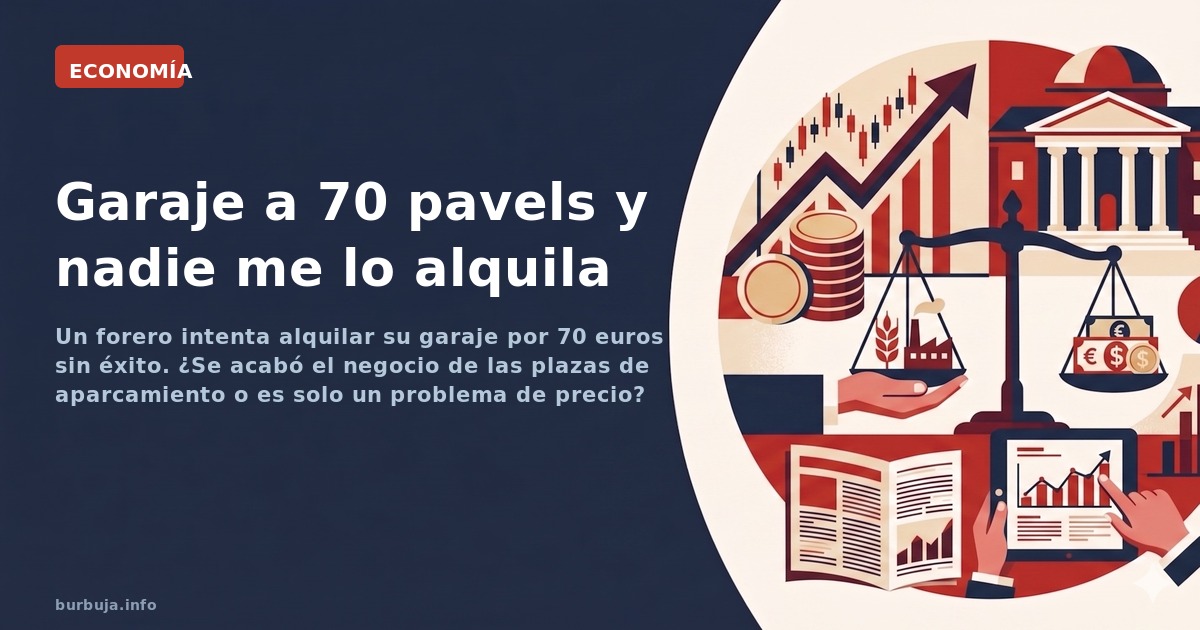 Un forero intenta alquilar su garaje por 70 euros sin éxito. ¿Se acabó el negocio de las plazas de aparcamiento o es solo un 