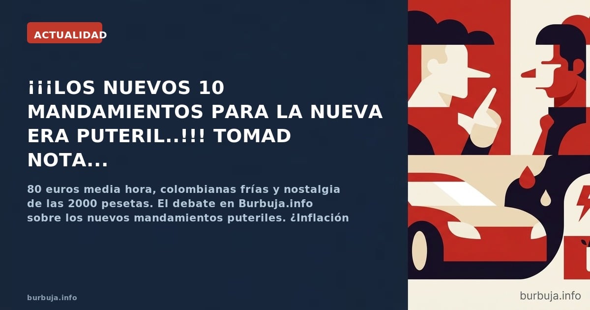 80 euros media hora, colombianas frías y nostalgia de las 2000 pesetas. El debate en Burbuja.info sobre los nuevos mandamient
