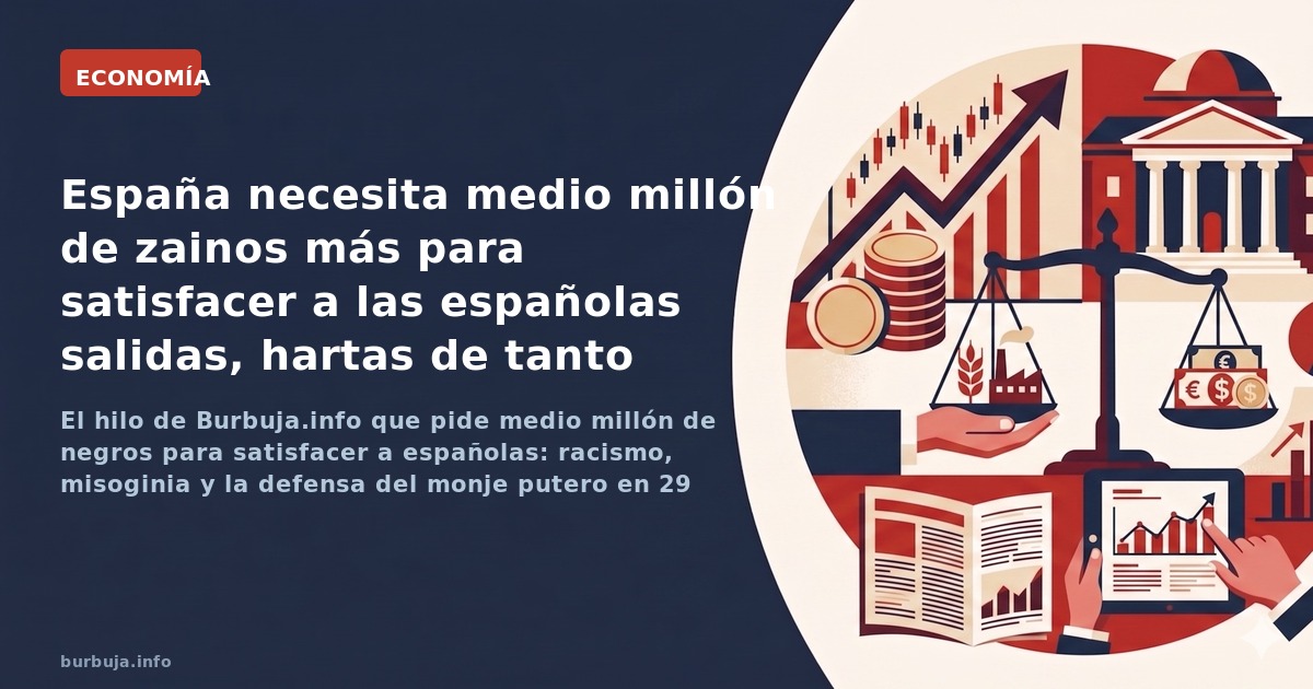 El hilo de Burbuja.info que pide medio millón de negros para satisfacer a españolas: racismo, misoginia y la defensa del monj