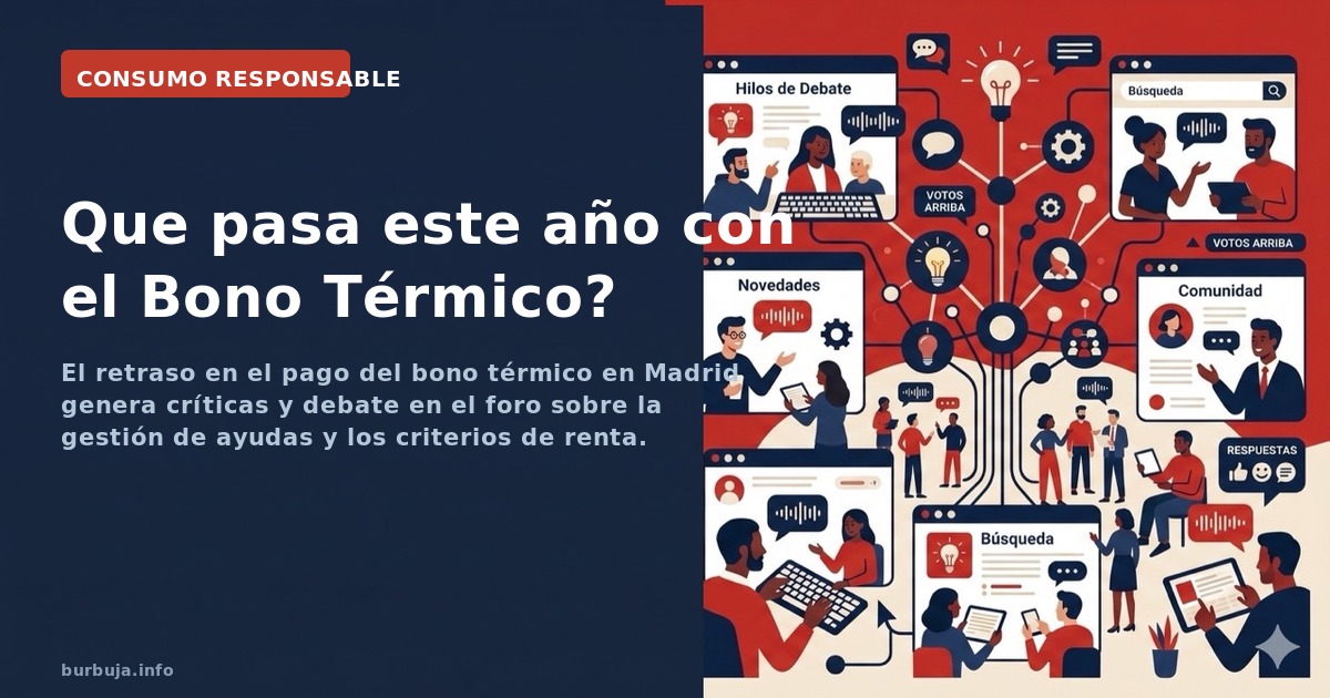 El retraso en el pago del bono térmico en Madrid genera críticas y debate en el foro sobre la gestión de ayudas y los criteri