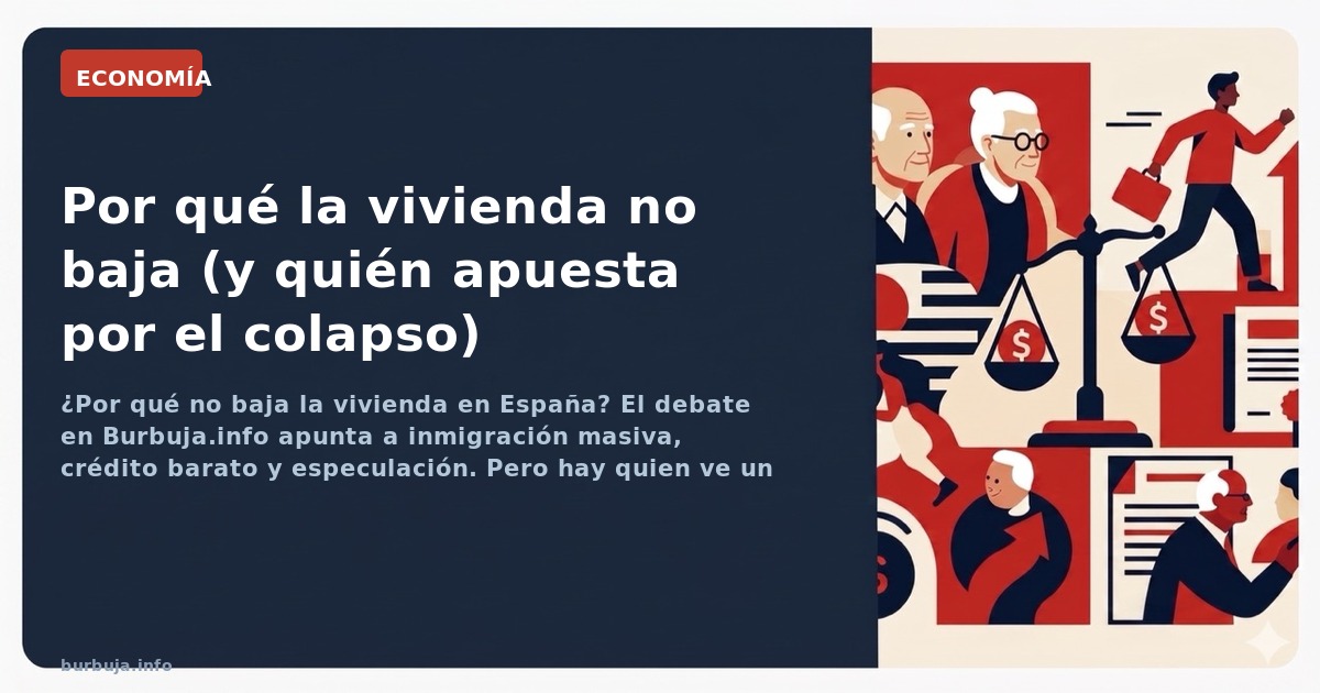 Las hipotecas suben un 16% en 2026, la inmigración masiva y el capital extranjero apuntalan los precios. ¿Por qué la vivienda