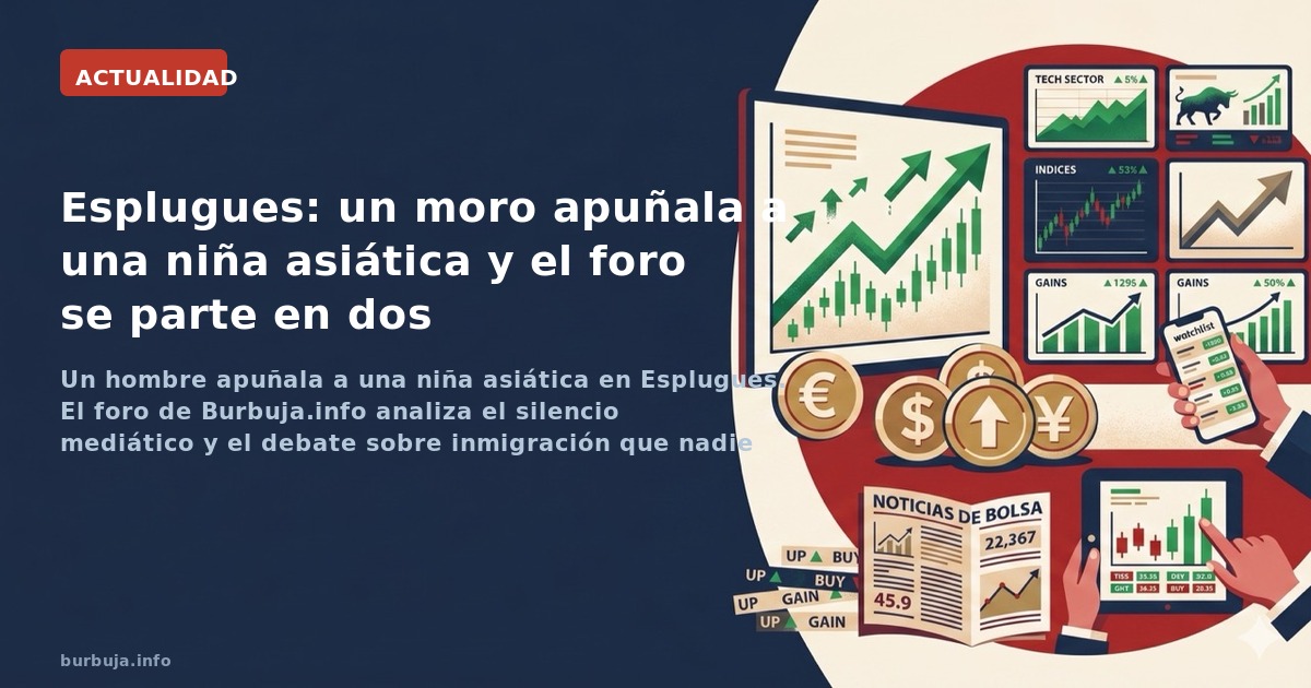 Un hombre apuñala a una niña asiática en Esplugues. El foro de Burbuja.info analiza el silencio mediático y el debate sobre i