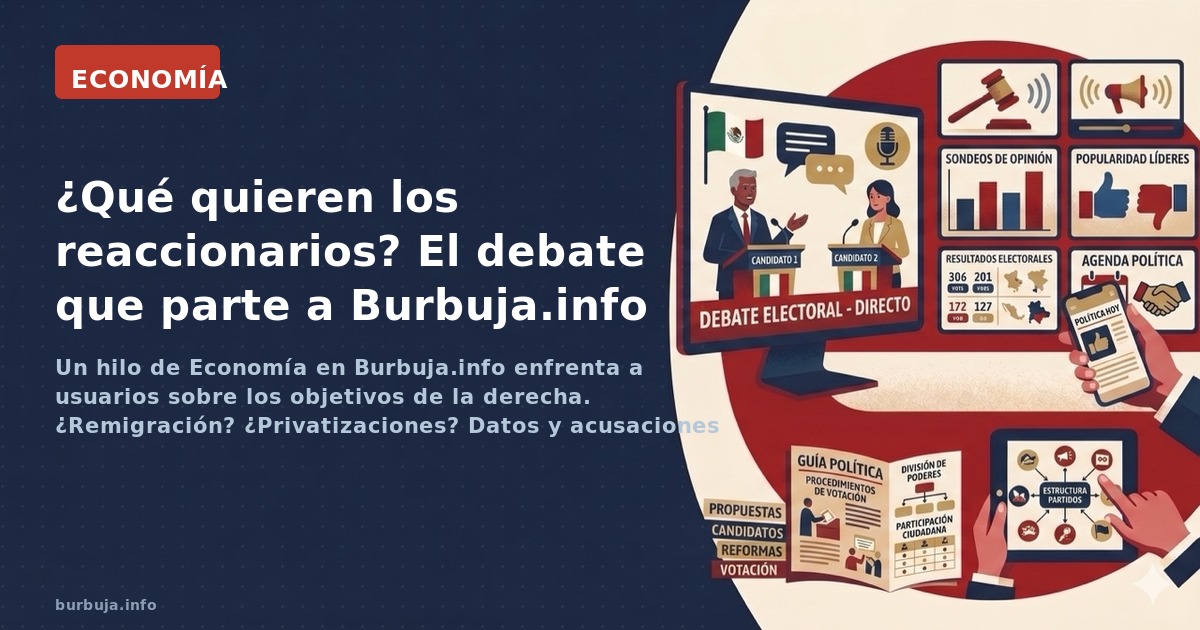 Un hilo de Economía en Burbuja.info enfrenta a usuarios sobre los objetivos de la derecha. ¿Remigración? ¿Privatizaciones? Da
