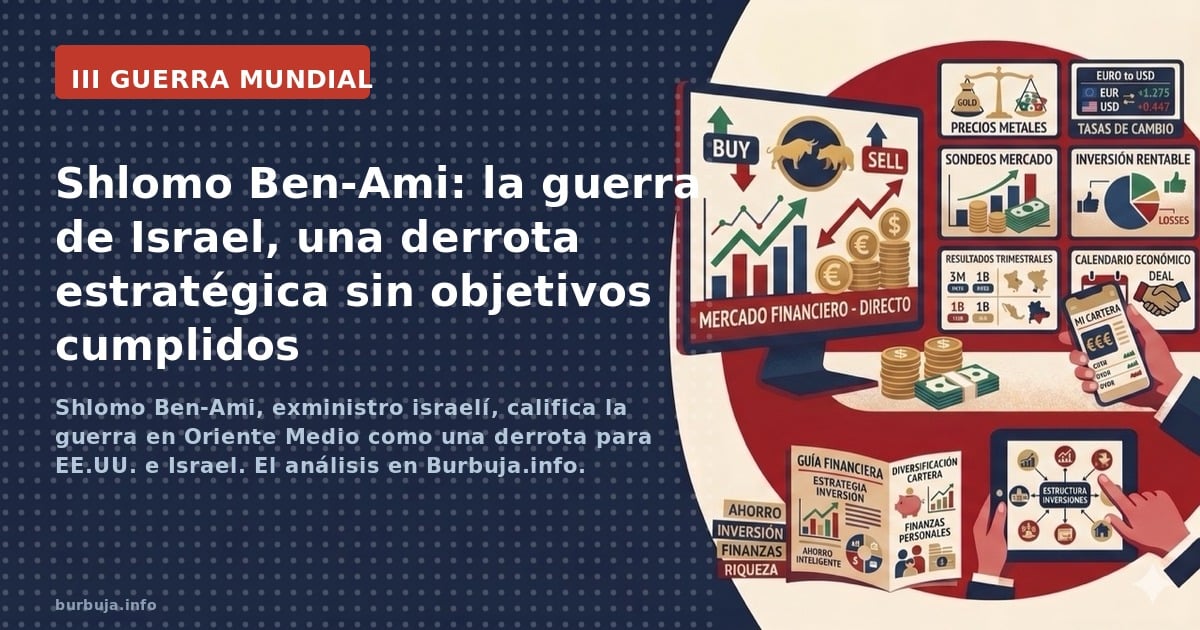 Shlomo Ben-Ami, exministro israelí, califica la guerra en Oriente Medio como una derrota para EE.UU. e Israel. El análisis en