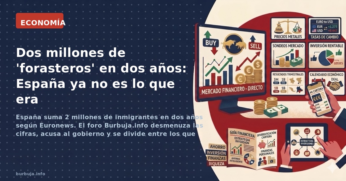 España suma 2 millones de inmigrantes en dos años según Euronews. El foro Burbuja.info desmenuza las cifras, acusa al gobiern
