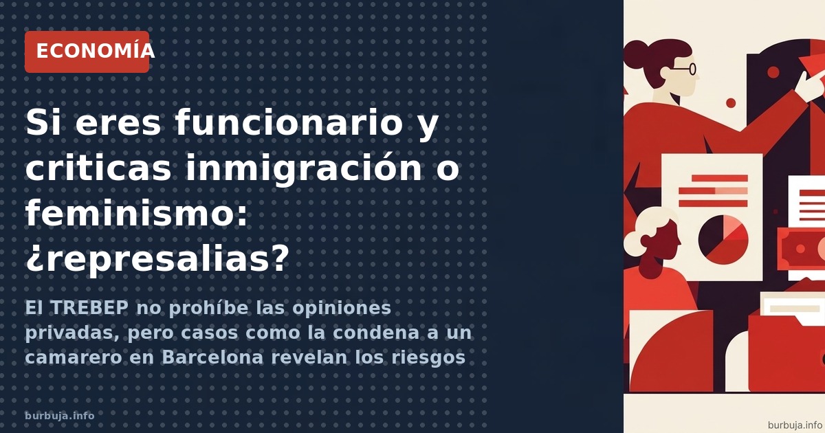 El TREBEP no prohíbe las opiniones privadas, pero casos como la condena a un camarero en Barcelona revelan los riesgos de cri