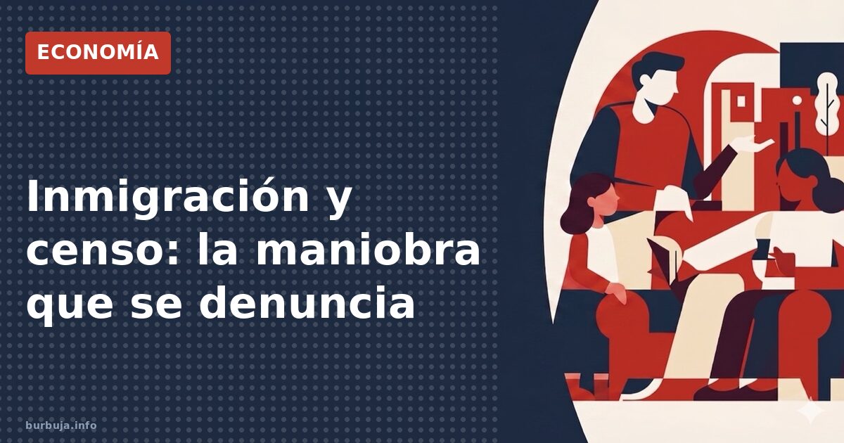 Inmigración y censo: la maniobra que se denuncia