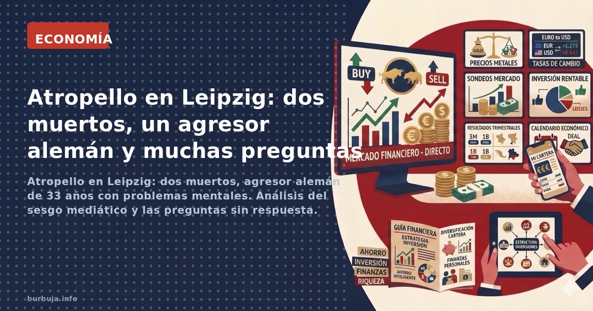 Atropello en Leipzig: dos muertos, agresor alemán de 33 años con problemas mentales. Análisis del sesgo mediático y las pregu