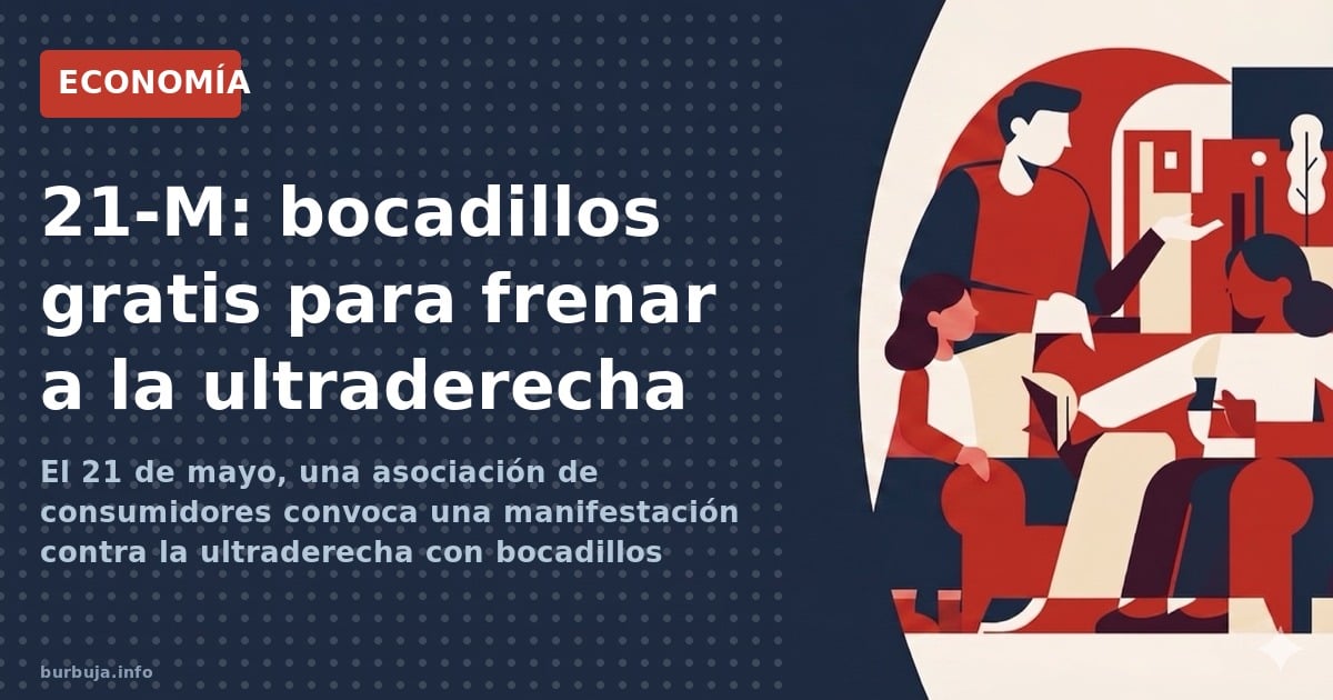 El 21 de mayo, una asociación de consumidores convoca una manifestación contra la ultraderecha con bocadillos gratis. Partici