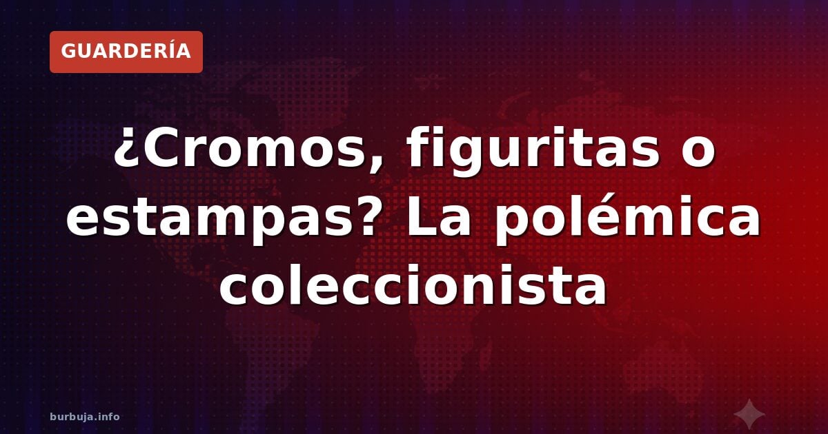 ¿Cromos, figuritas o estampas? La polémica coleccionista
