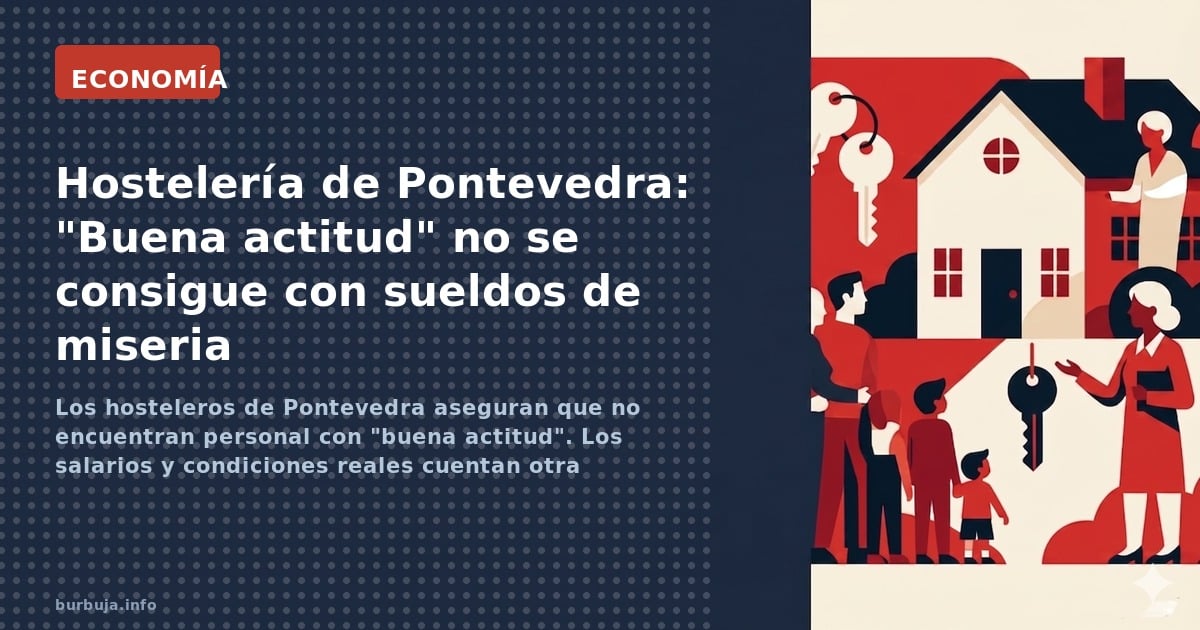 Los hosteleros de Pontevedra aseguran que no encuentran personal con "buena actitud". Los salarios y condiciones reales cuent
