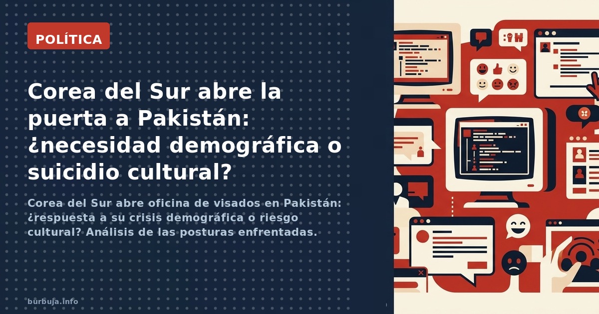 Corea del Sur abre oficina de visados en Pakistán: ¿respuesta a su crisis demográfica o riesgo cultural? Análisis de las post