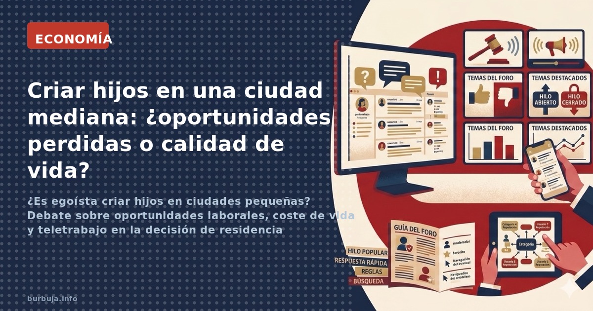 ¿Es egoísta criar hijos en ciudades pequeñas? Debate sobre oportunidades laborales, coste de vida y teletrabajo en la decisió