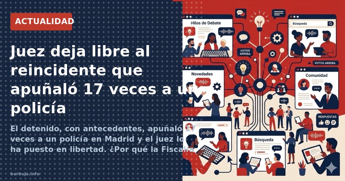El detenido, con antecedentes, apuñaló 17 veces a un policía en Madrid y el juez lo ha puesto en libertad. ¿Por qué la Fiscal