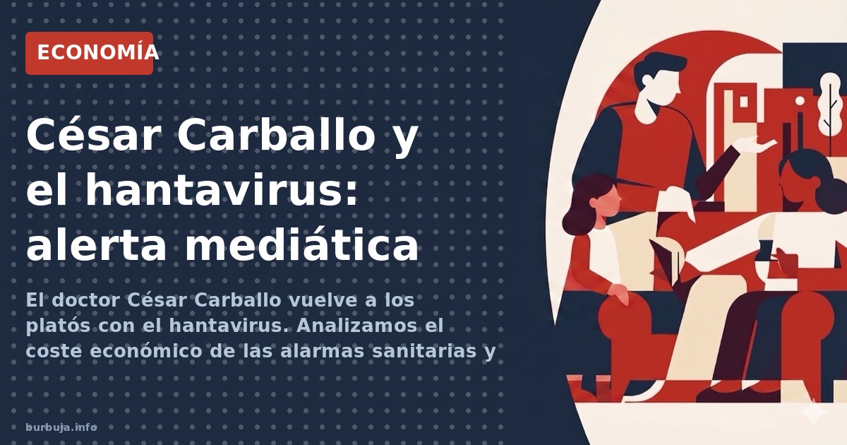 El doctor César Carballo vuelve a los platós con el hantavirus. Analizamos el coste económico de las alarmas sanitarias y el 