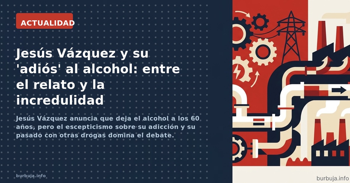 Jesús Vázquez anuncia que deja el alcohol a los 60 años, pero el escepticismo sobre su adicción y su pasado con otras drogas 