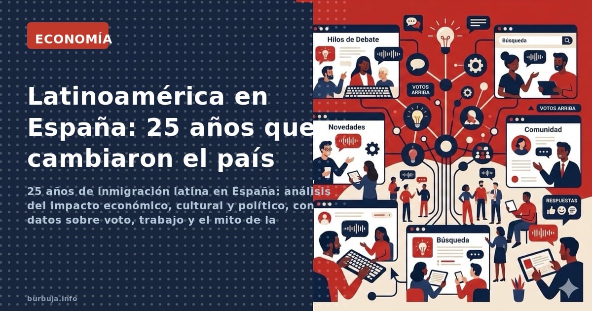 25 años de inmigración latina en España: análisis del impacto económico, cultural y político, con datos sobre voto, trabajo y