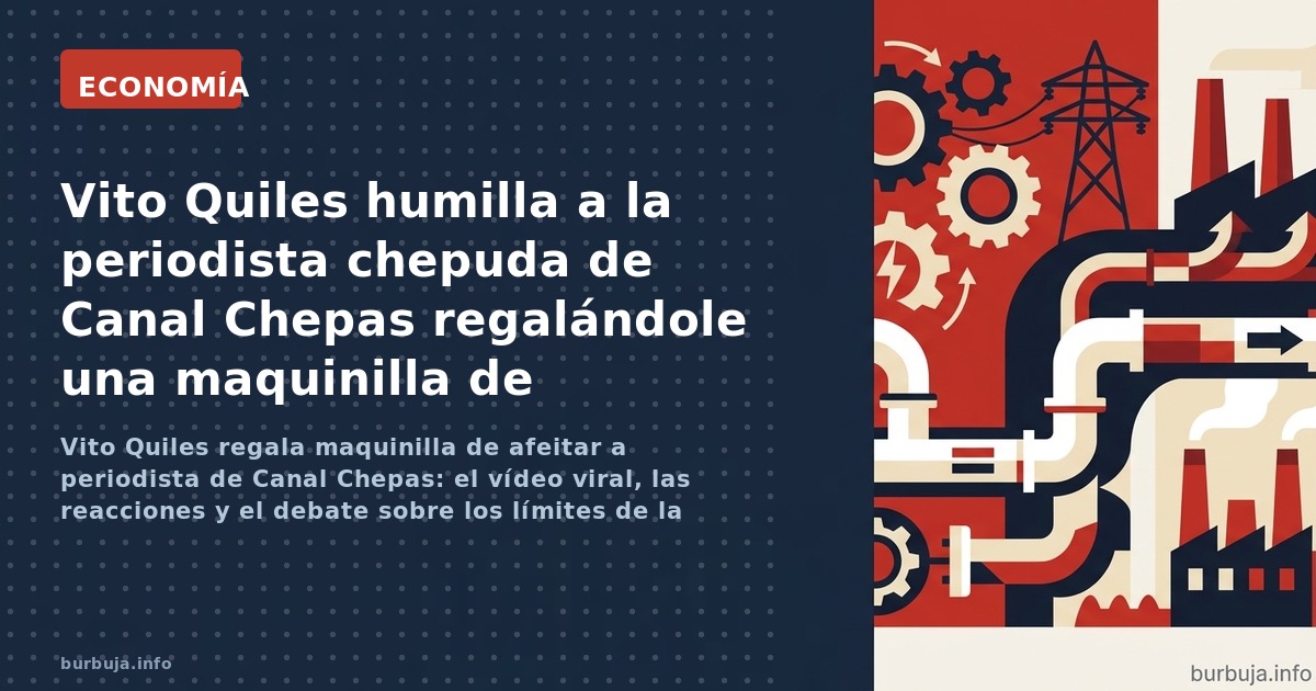 Vito Quiles regala maquinilla de afeitar a periodista de Canal Chepas: el vídeo viral, las reacciones y el debate sobre los l