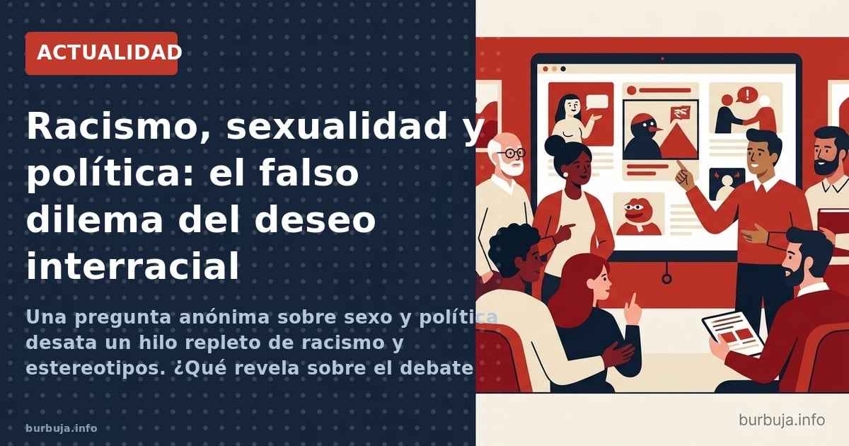 Una pregunta anónima sobre sexo y política desata un hilo repleto de racismo y estereotipos. ¿Qué revela sobre el debate migr