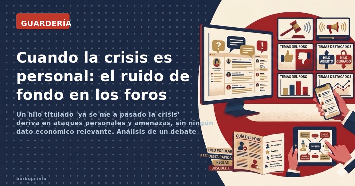 Un hilo titulado 'ya se me a pasado la crisis' deriva en ataques personales y amenazas, sin ningún dato económico relevante. 