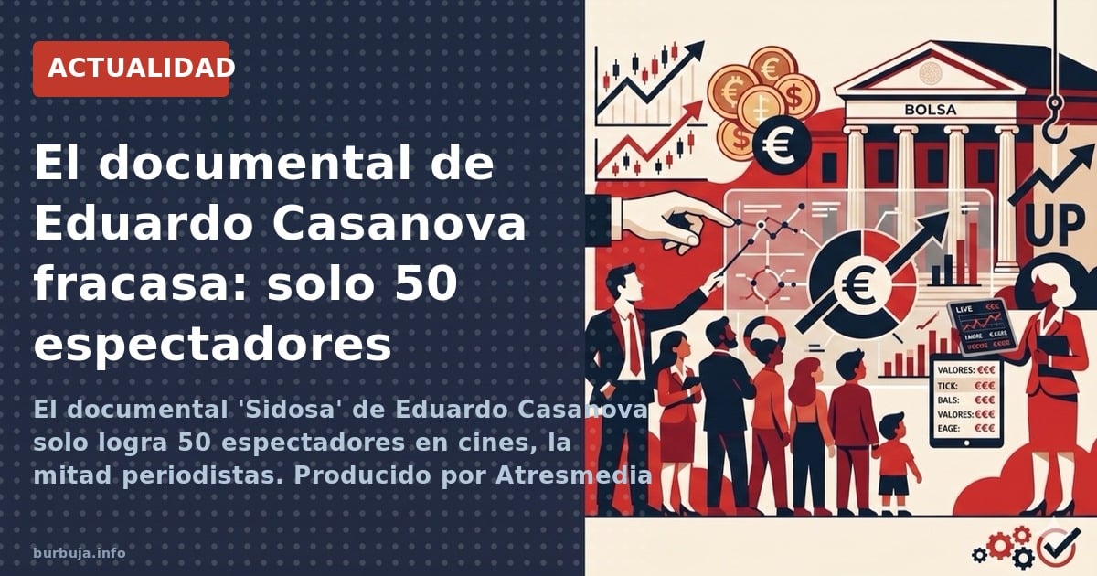 El documental 'Sidosa' de Eduardo Casanova solo logra 50 espectadores en cines, la mitad periodistas. Producido por Atresmedi