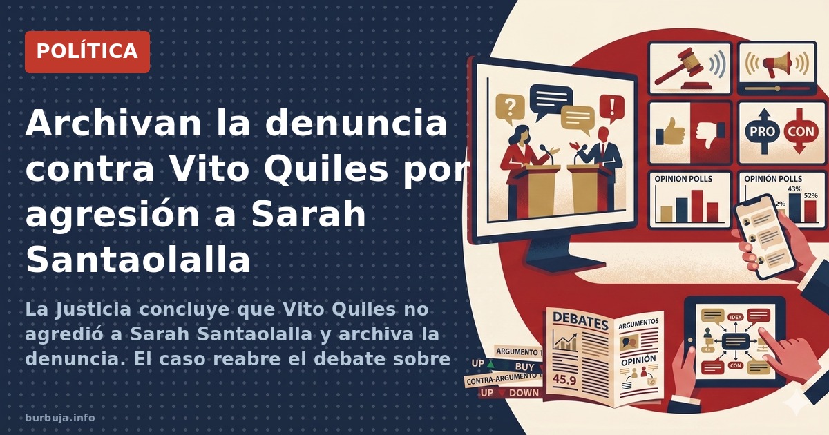 La Justicia concluye que Vito Quiles no agredió a Sarah Santaolalla y archiva la denuncia. El caso reabre el debate sobre las