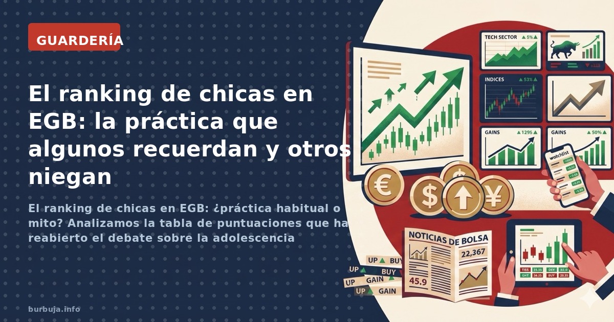 El ranking de chicas en EGB: ¿práctica habitual o mito? Analizamos la tabla de puntuaciones que ha reabierto el debate sobre 