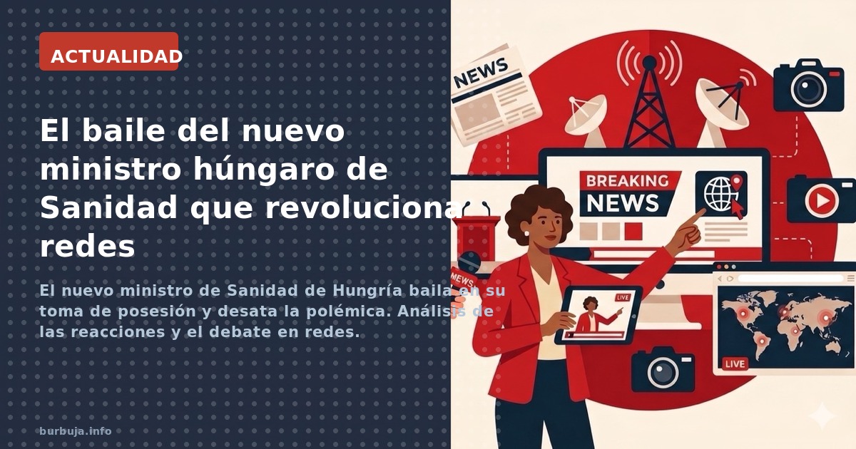 El nuevo ministro de Sanidad de Hungría baila en su toma de posesión y desata la polémica. Análisis de las reacciones y el de