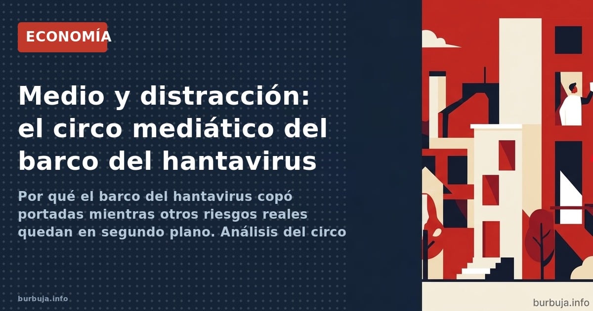 Por qué el barco del hantavirus copó portadas mientras otros riesgos reales quedan en segundo plano. Análisis del circo mediá