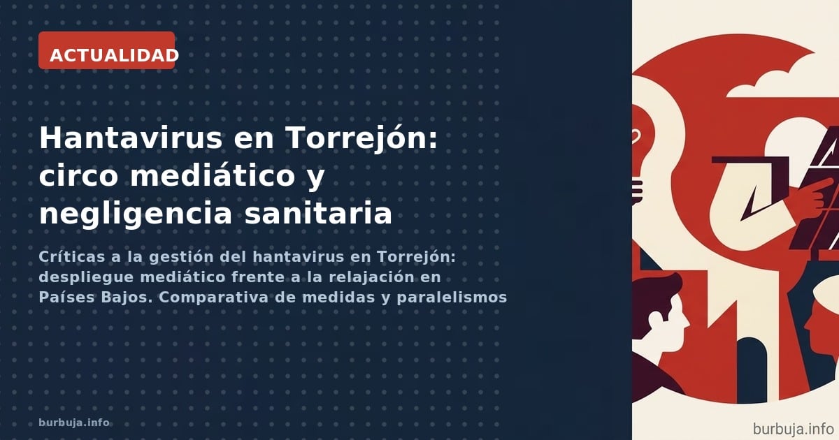 Críticas a la gestión del hantavirus en Torrejón: despliegue mediático frente a la relajación en Países Bajos. Comparativa de