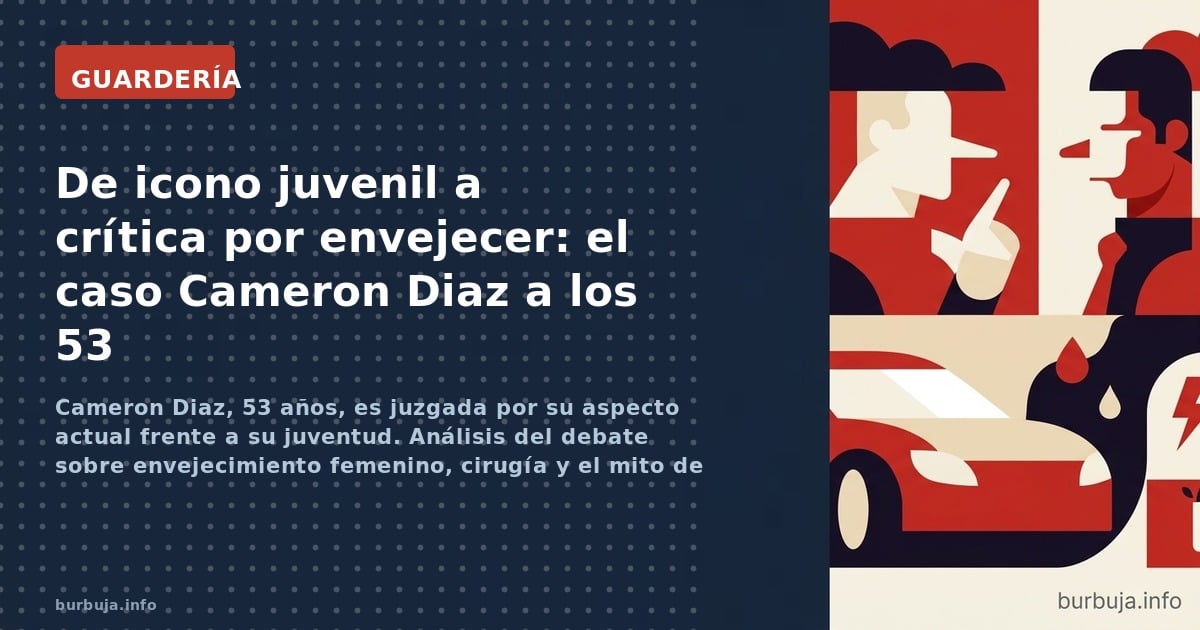 Cameron Diaz, 53 años, es juzgada por su aspecto actual frente a su juventud. Análisis del debate sobre envejecimiento femeni