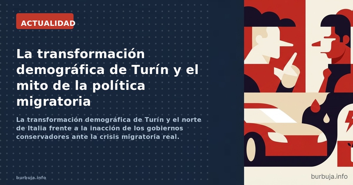 La transformación demográfica de Turín y el norte de Italia frente a la inacción de los gobiernos conservadores ante la crisi