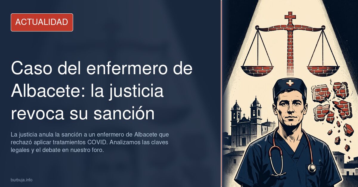 La justicia anula la sanción a un enfermero de Albacete que rechazó aplicar tratamientos COVID. Analizamos las claves legales