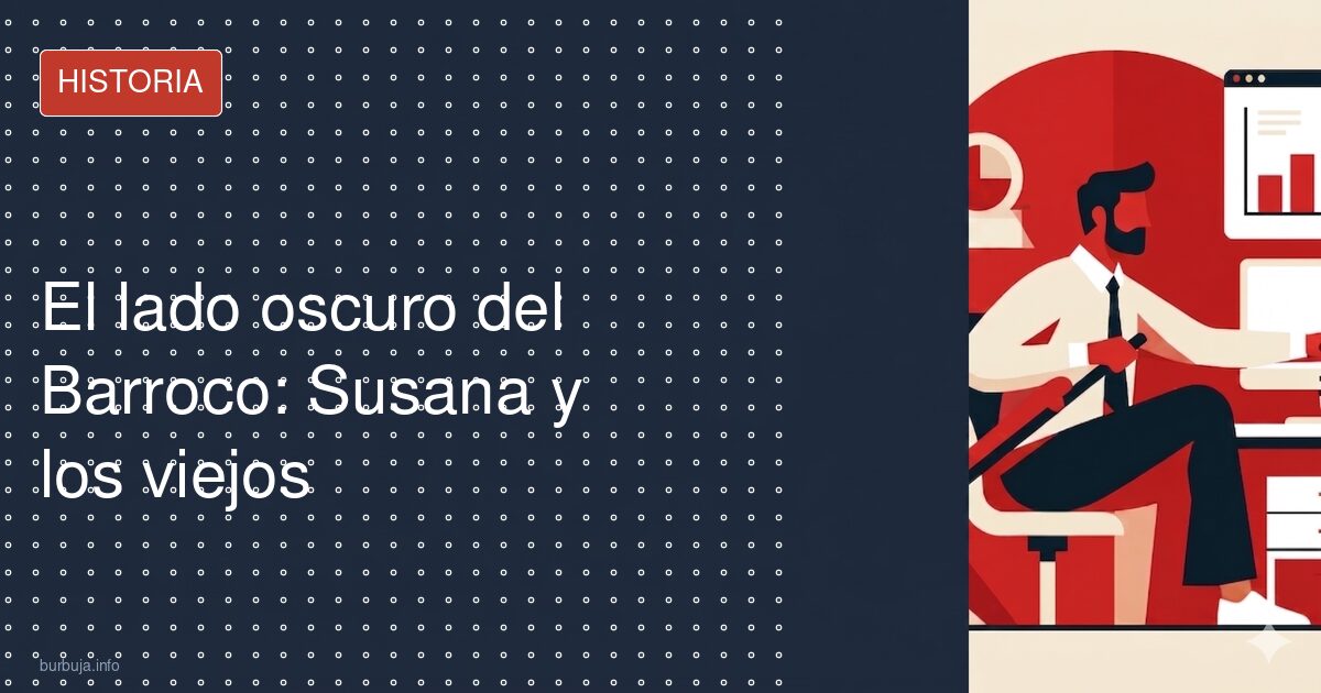 El lado oscuro del Barroco: Susana y los viejos