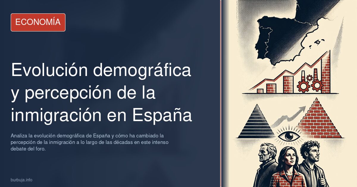 Analiza la evolución demográfica de España y cómo ha cambiado la percepción de la inmigración a lo largo de las décadas en es