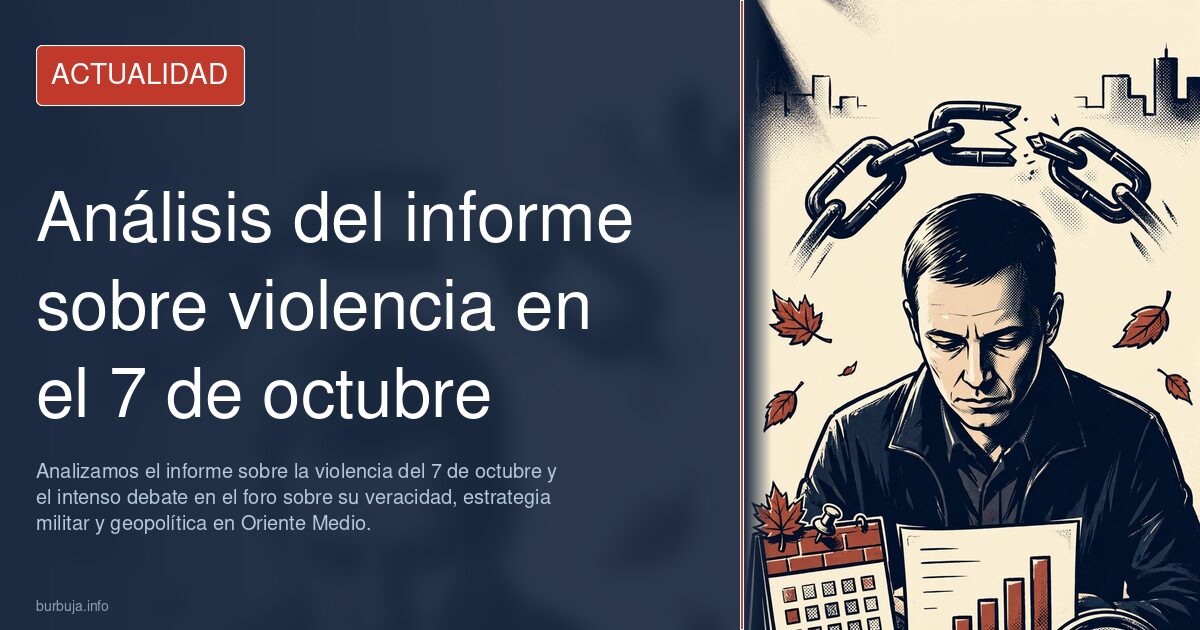 Analizamos el informe sobre la violencia del 7 de octubre y el intenso debate en el foro sobre su veracidad, estrategia milit